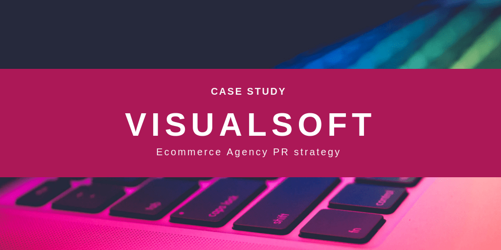 Visualsoft Ecommerce Agency PR Case Study